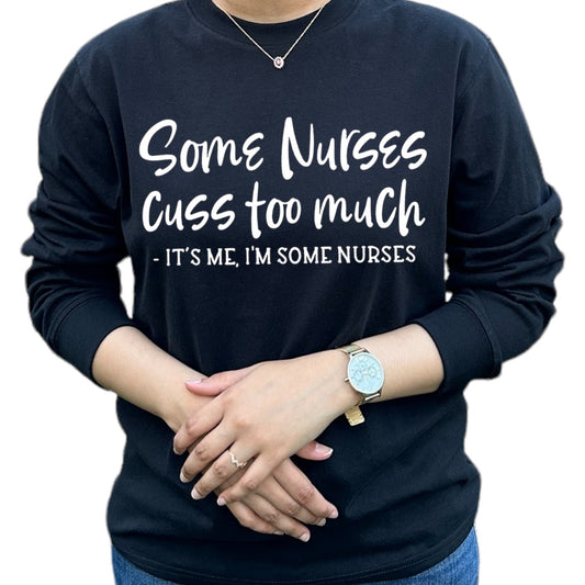 'Some Nurses Cuss Too Much...' Shirt