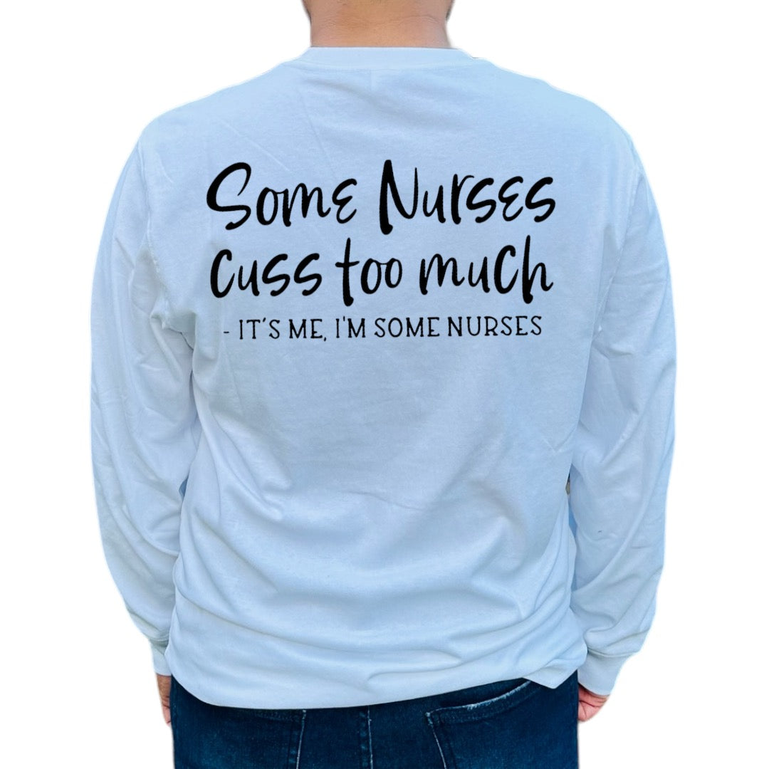 'Some Nurses Cuss Too Much...' Shirt