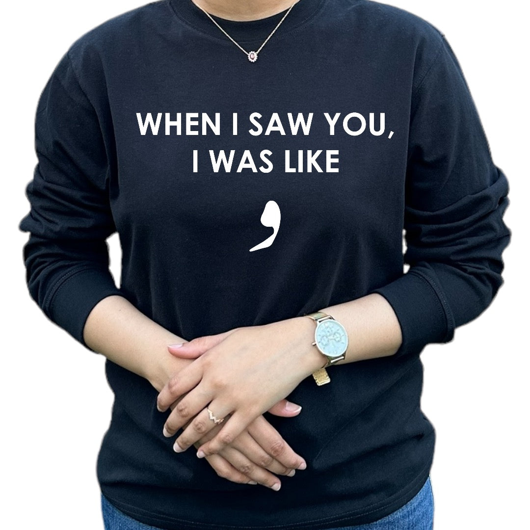 “When I saw you, I was like wow” Shirt