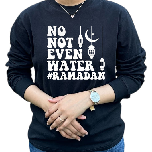 No Not even Water #Ramadan Shirt