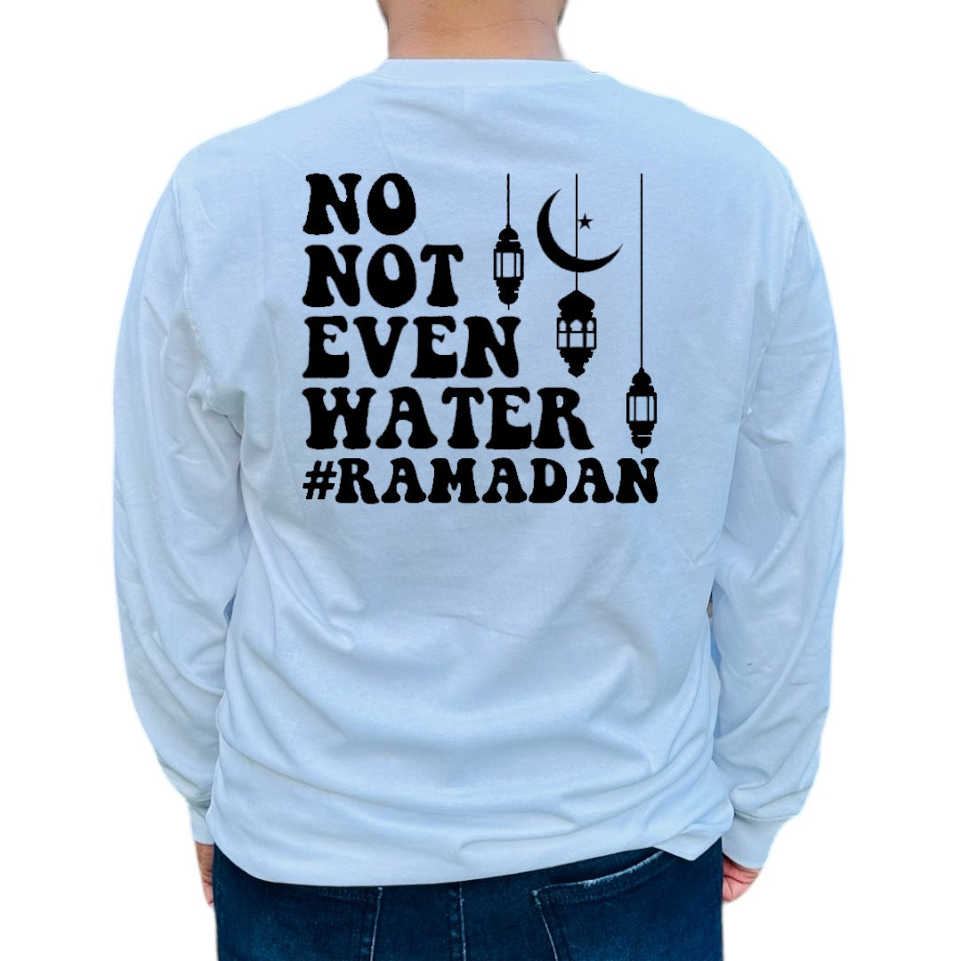 No Not even Water #Ramadan Shirt