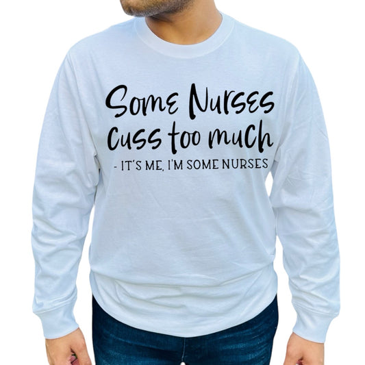 'Some Nurses Cuss Too Much...' Shirt