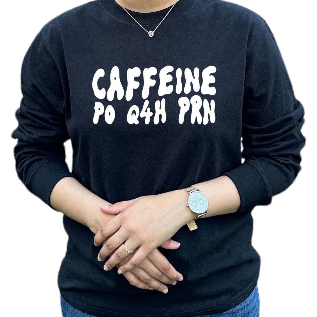 'Caffeine PO Q4H PRN' Shirt